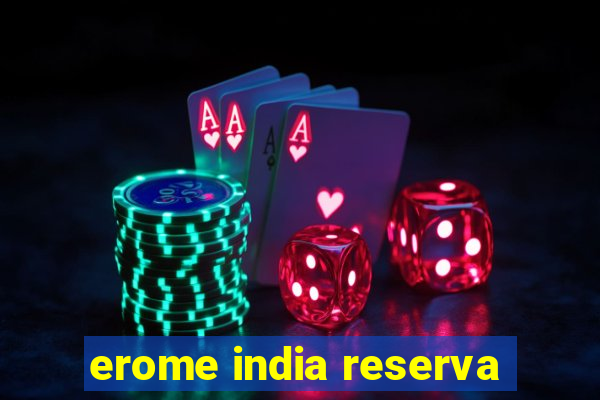 erome india reserva